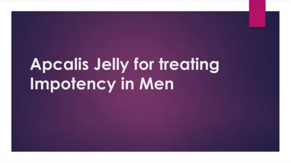 Apcalis Jelly for treating Impotency in Men