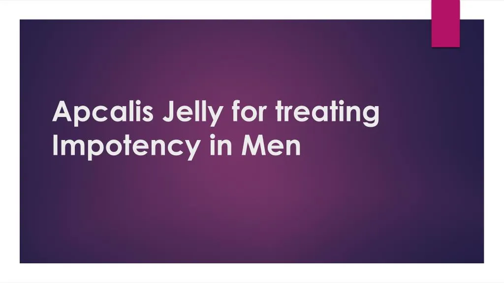 apcalis jelly for treating impotency in men