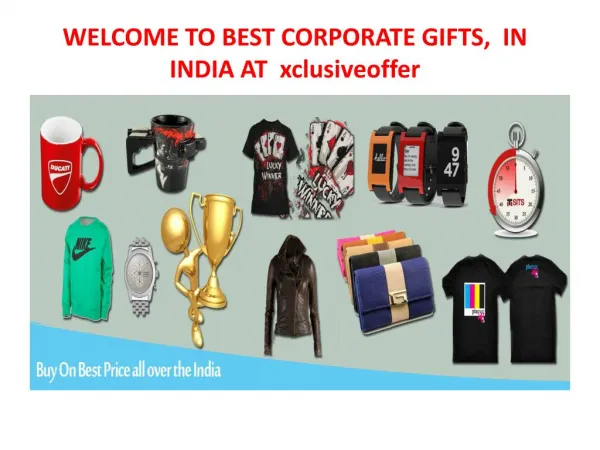 WELCOME TO BEST CORPORATE GIFTS, IN INDIA at xclusiveoffer