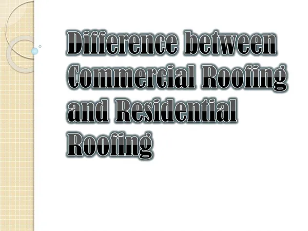 Difference Between Residential Roofing and Commercial Roofing