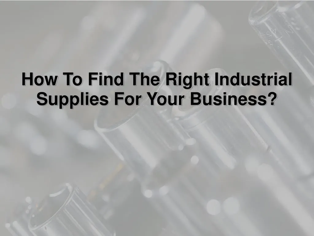 how to find the right industrial supplies for your business