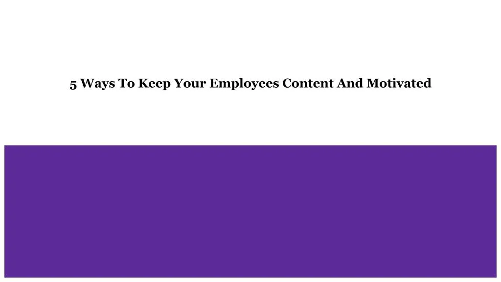 5 ways to keep your employees content
