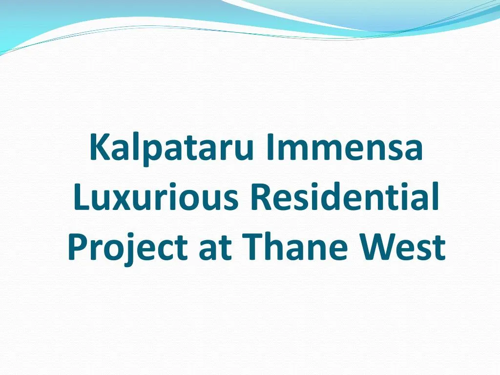 kalpataru immensa luxurious residential project at thane west