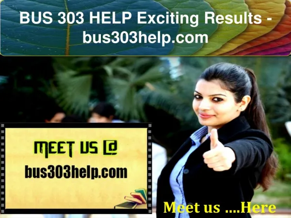 BUS 303 HELP Exciting Results / bus303help.com
