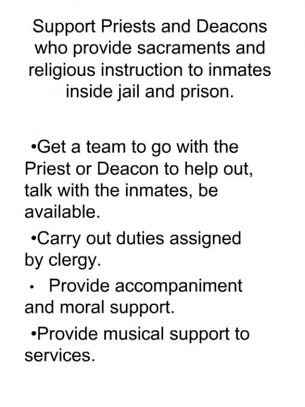 Support Priests and Deacons who provide sacraments and religious instruction to inmates inside jail and prison.
