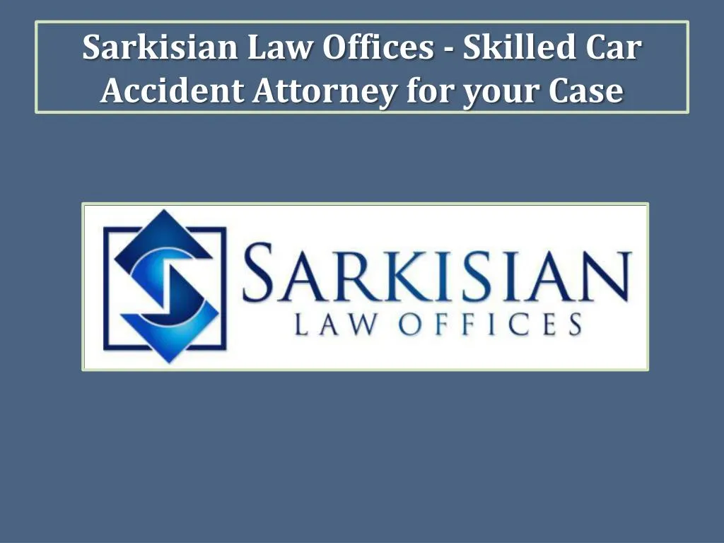 sarkisian law offices skilled car accident attorney for your case