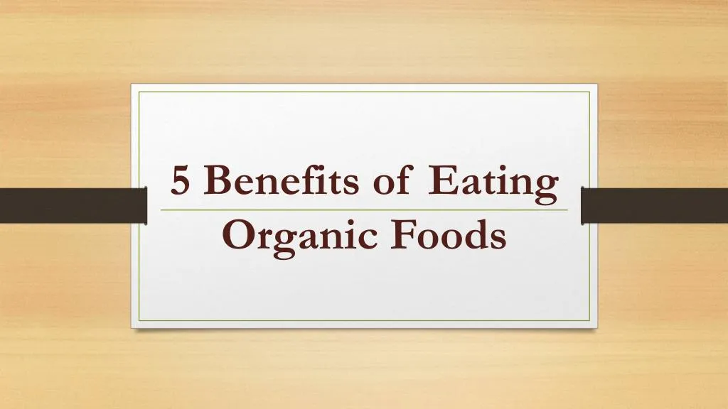 5 benefits of eating organic foods