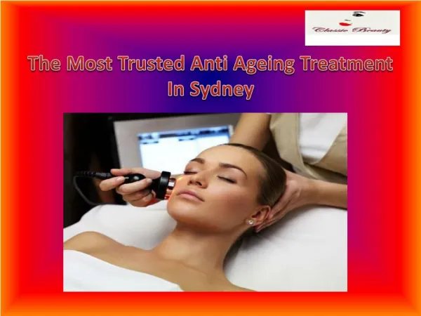 The Most Trusted Anti Ageing Treatment In Sydney