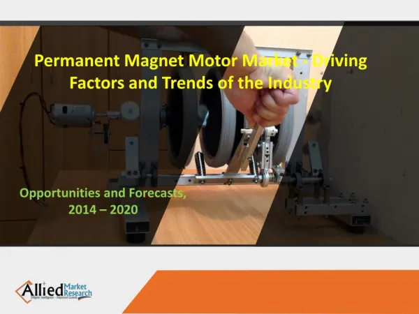 Permanent Magnet Motor Market - Driving Factors and Trends of the Industry