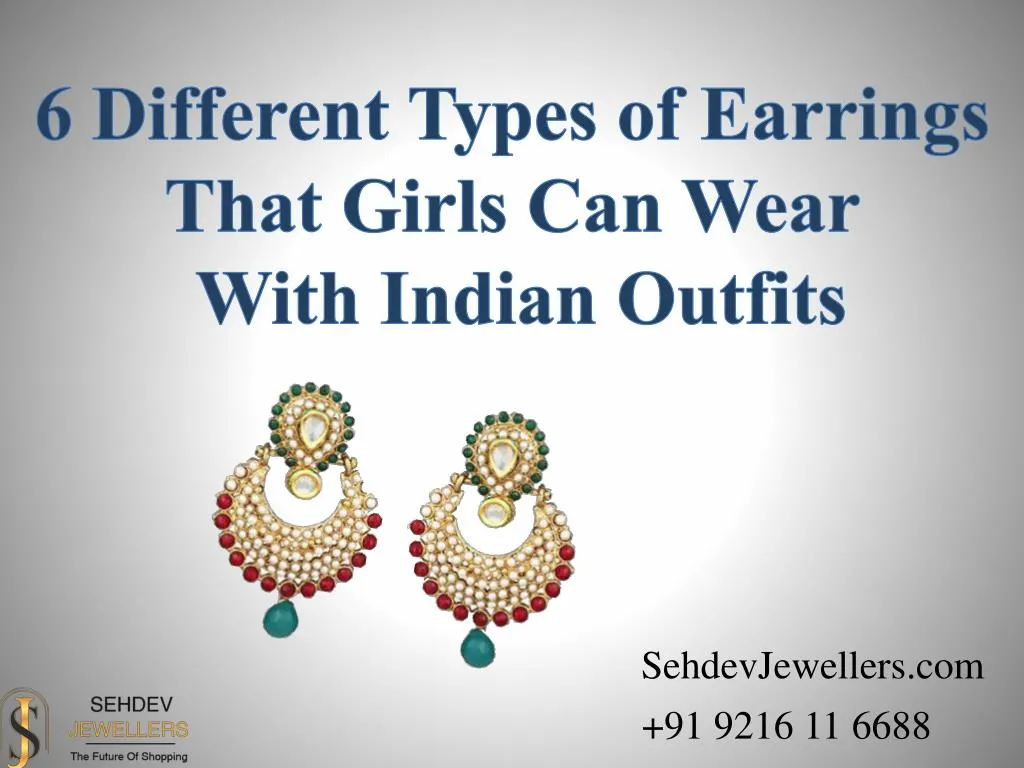 PPT - 6 Different Types of Earrings That Girls can Wear with Indian ...