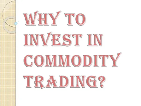 Why to invest in commodity trading?