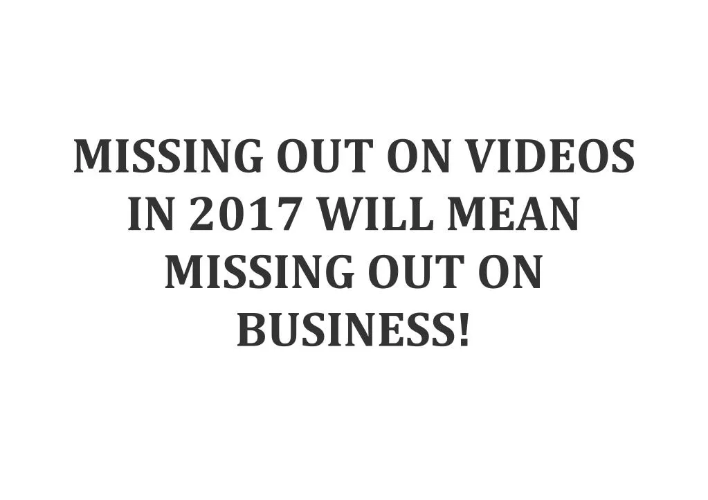 missing out on videos in 2017 will mean missing