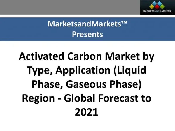 Activated Carbon Market worth 8.12 Billion USD by 2021