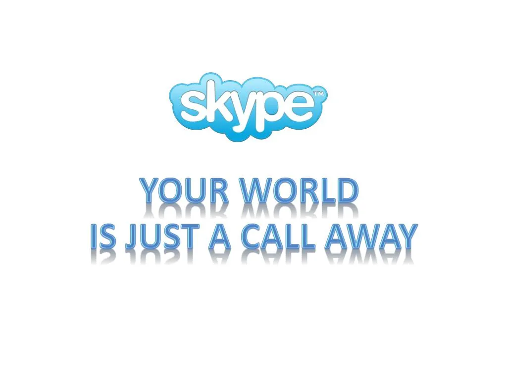 your world is just a call away