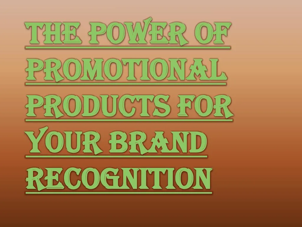 the power of promotional products for your brand recognition