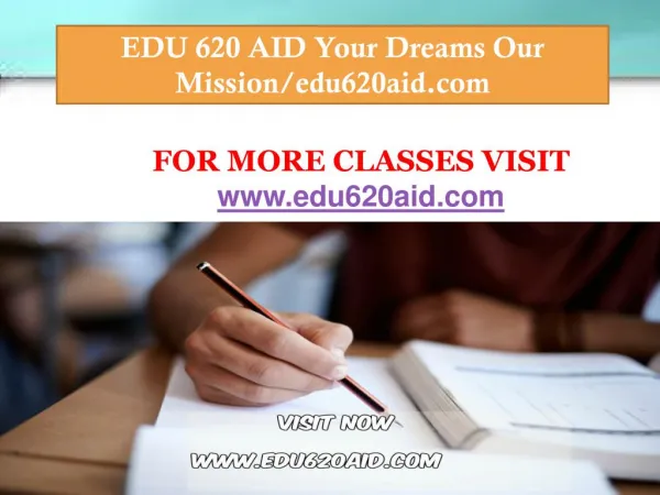 EDU 620 AID Your Dreams Our Mission/edu620aid.com