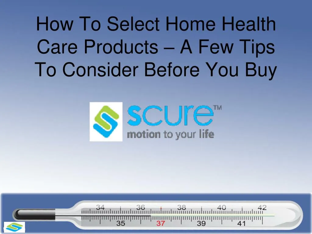 how to select home health care products a few tips to consider before you buy