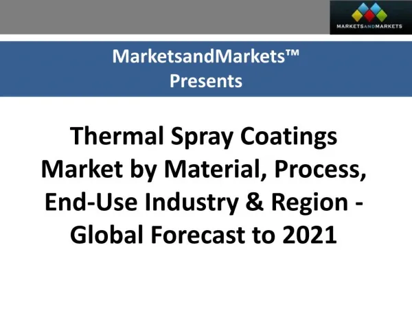 Thermal Spray Coatings Market worth 11.44 Billion USD by 2021