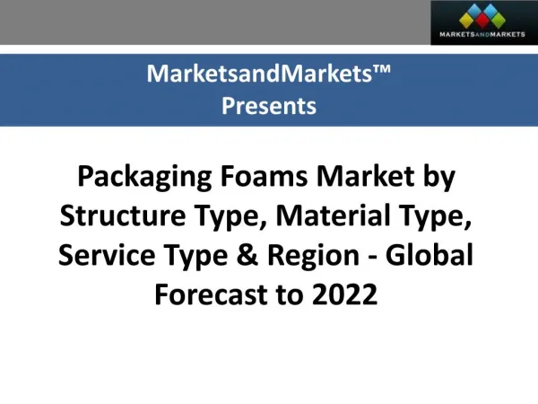 Packaging Foams Market worth 17.21 Billion USD by 2022