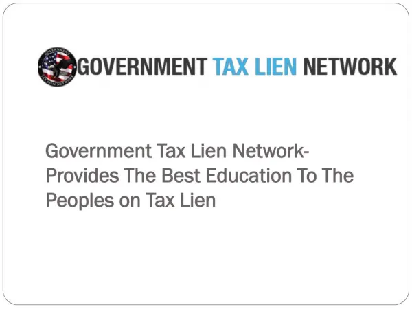 Government Tax Lien Network- Provides the Best Education to the Peoples on Tax Lien