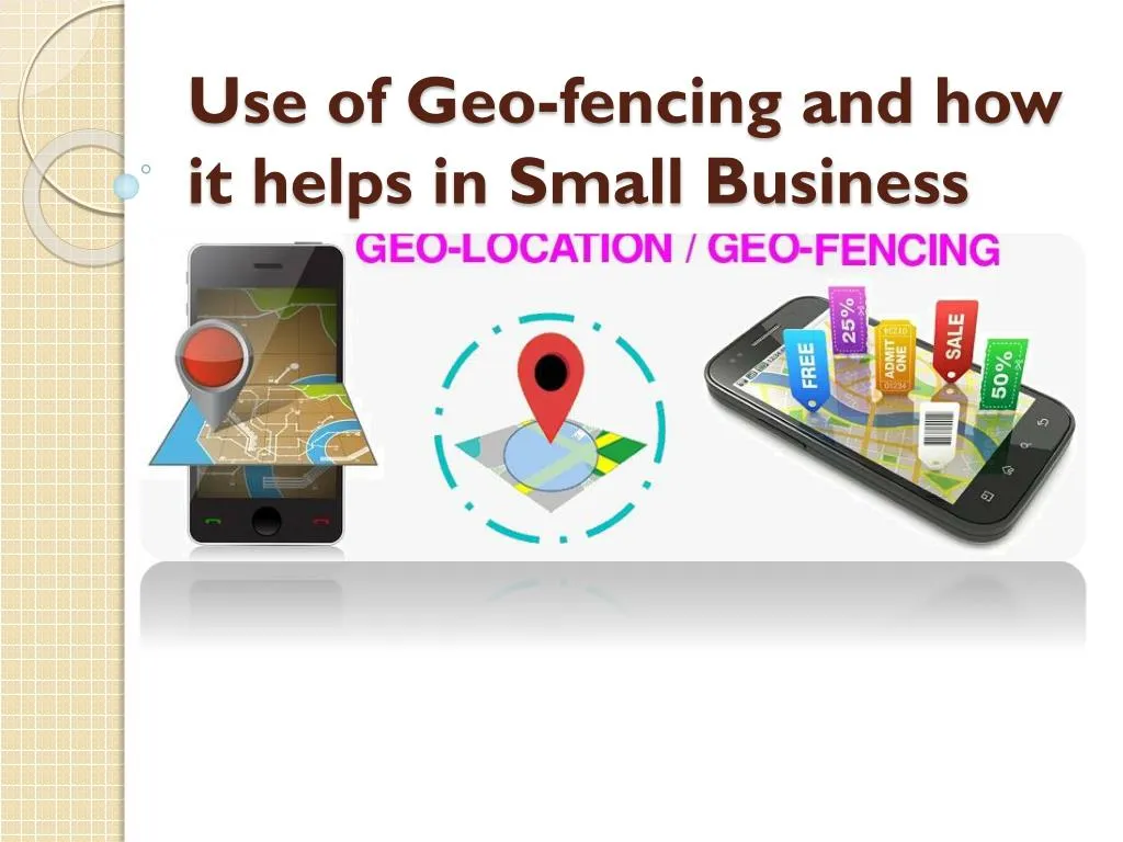 use of geo fencing and how it helps in small business