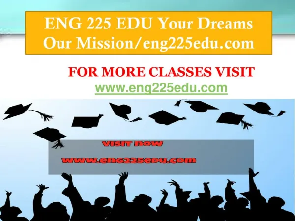 ENG 225 EDU Your Dreams Our Mission/eng225edu.com