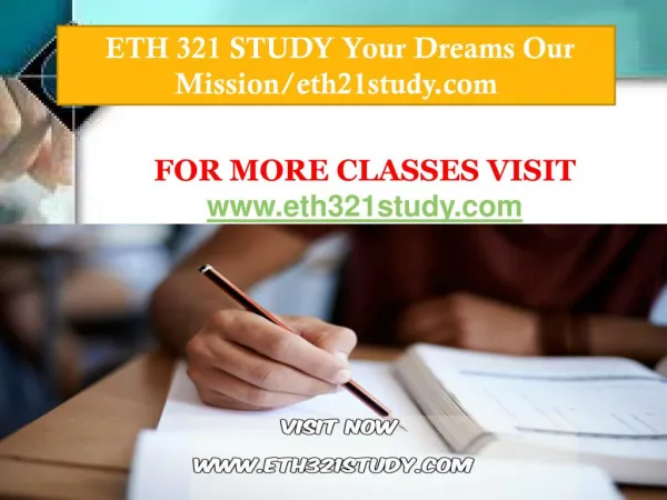 ETH 321 STUDY Your Dreams Our Mission/eth21study.com