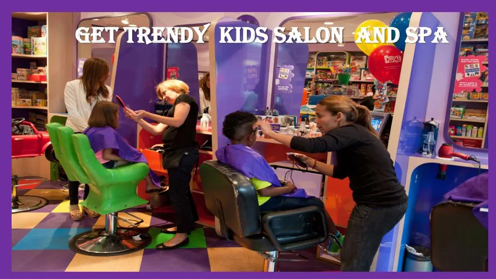 get trendy kids salon and spa