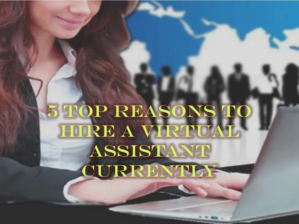 5 top reasons to hire a virtual assistant currently