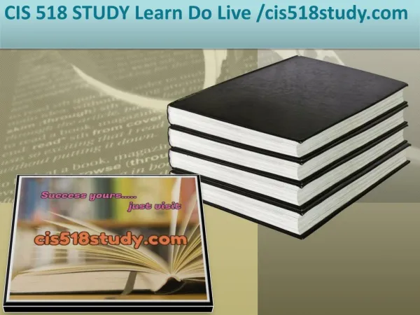 CIS 518 STUDY Learn Do Live /cis518study.com