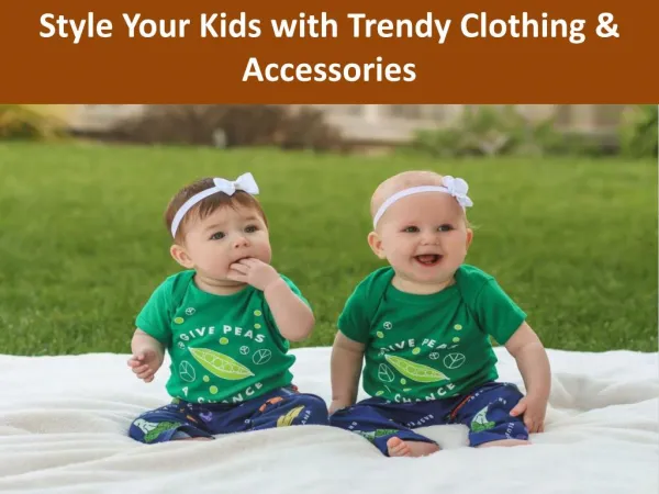 Style Your Kids with Trendy Clothing & Accessories