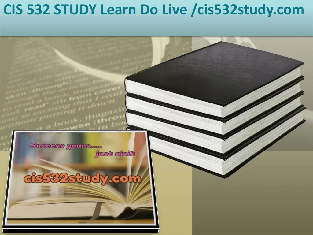 cis 532 study learn do live cis532study com