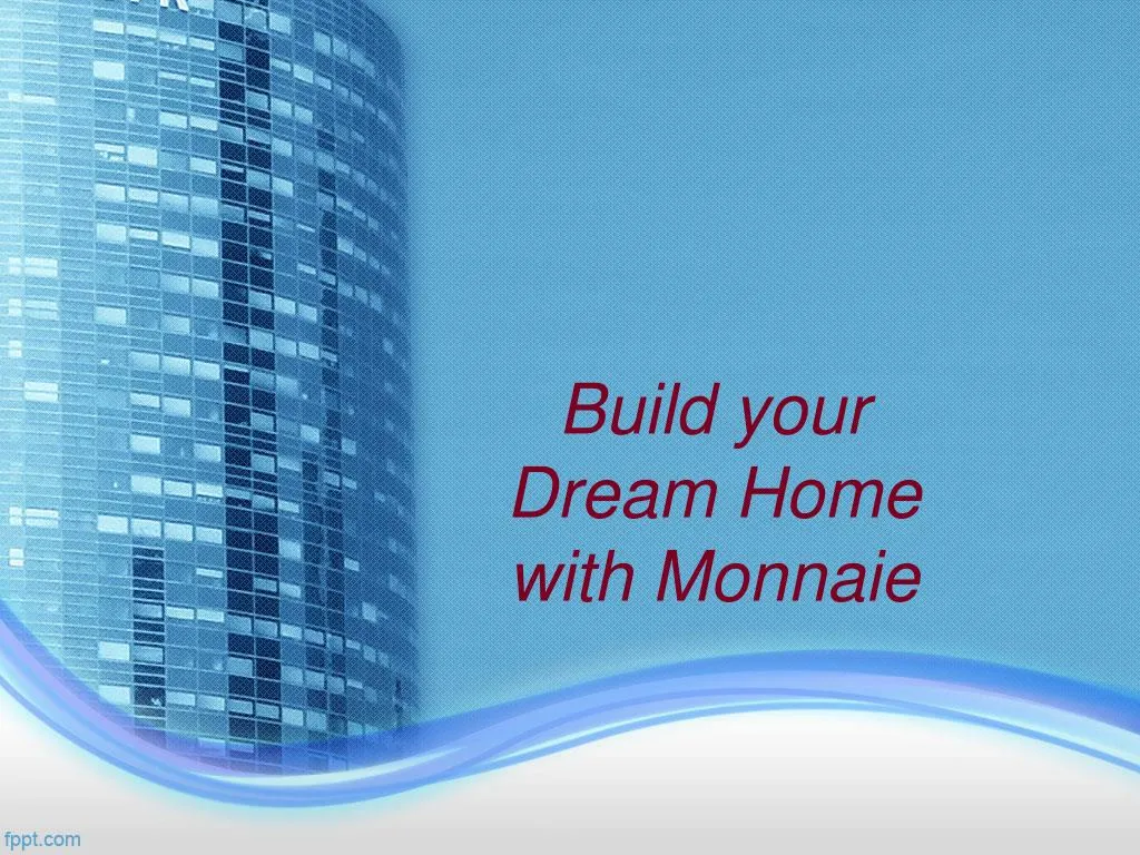 build your dream home with monnaie