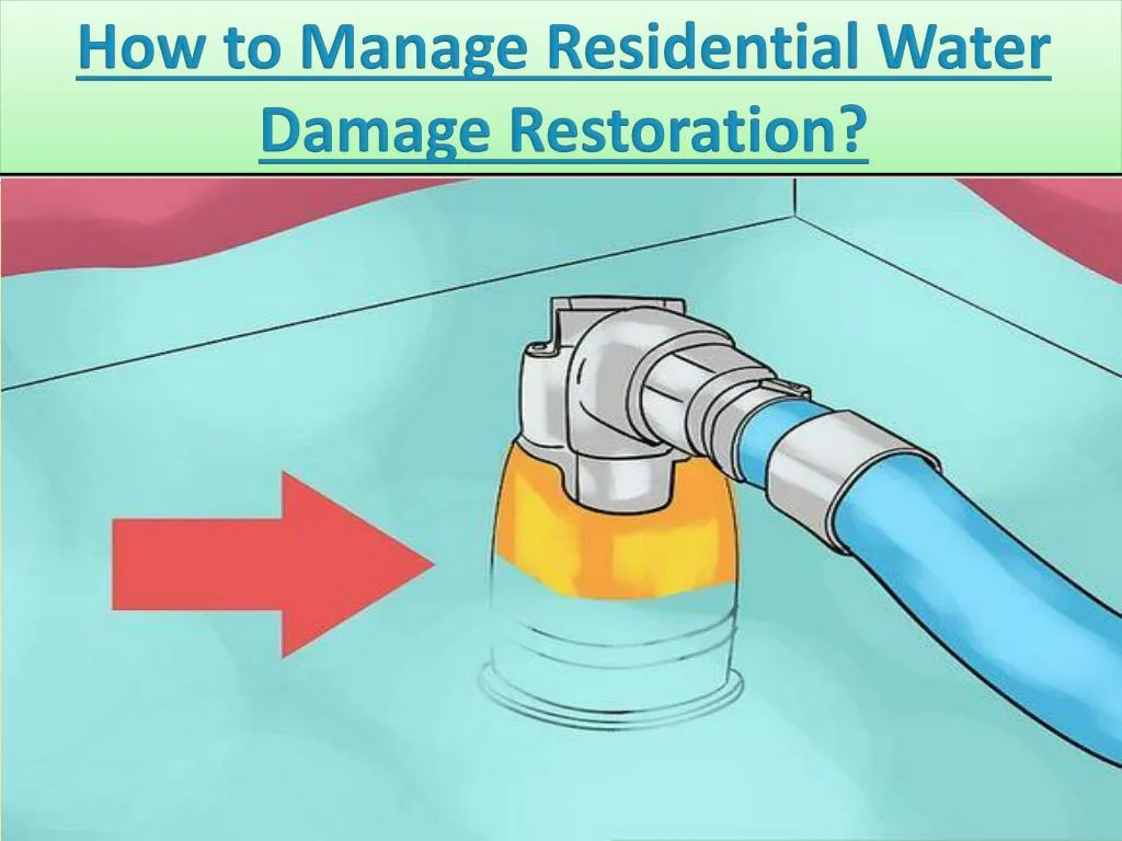 how to manage residential water damage restoration