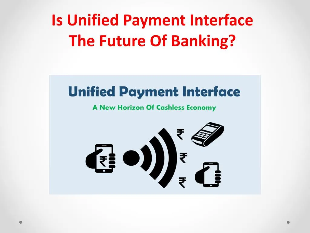 is unified payment interface the future of banking
