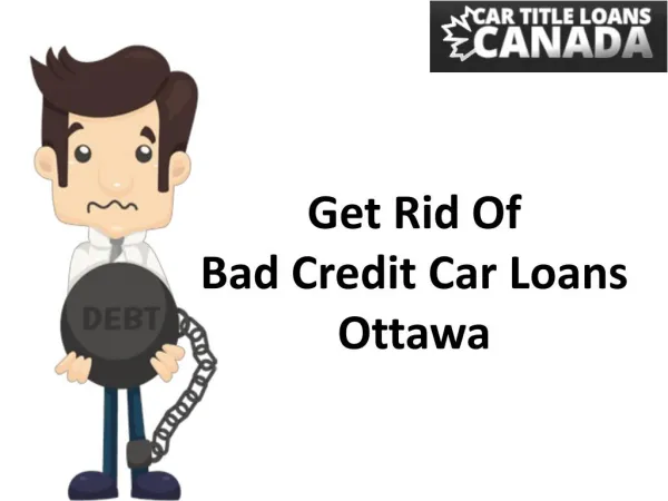 Get rid of bad credit car loans Ottawa