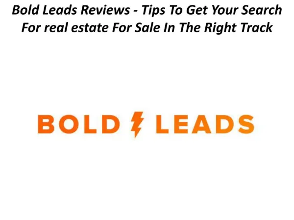 Bold Leads Reviews - Tips To Get Your Search For real estate For Sale In The Right Track