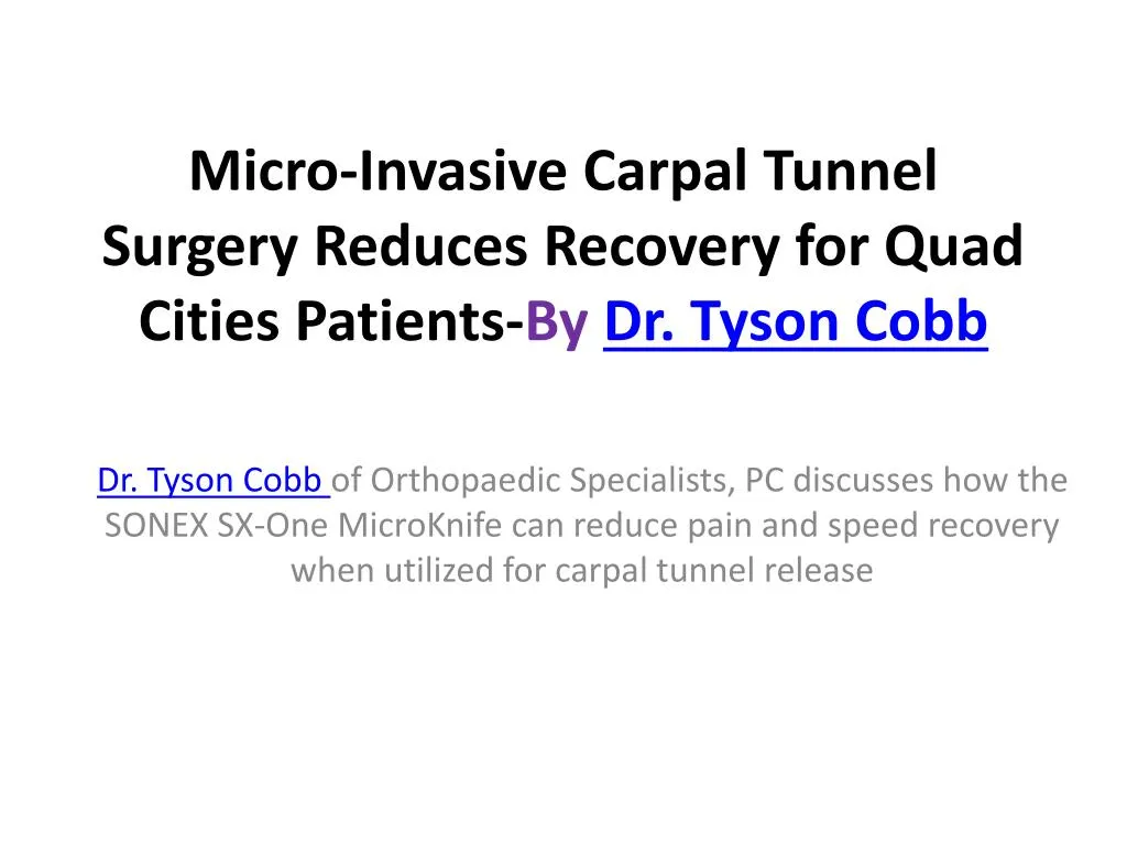 micro invasive carpal tunnel surgery reduces recovery for quad cities patients by dr tyson cobb