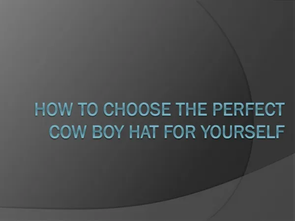 How to Choose the Perfect Cow Boy Hat for Yourself