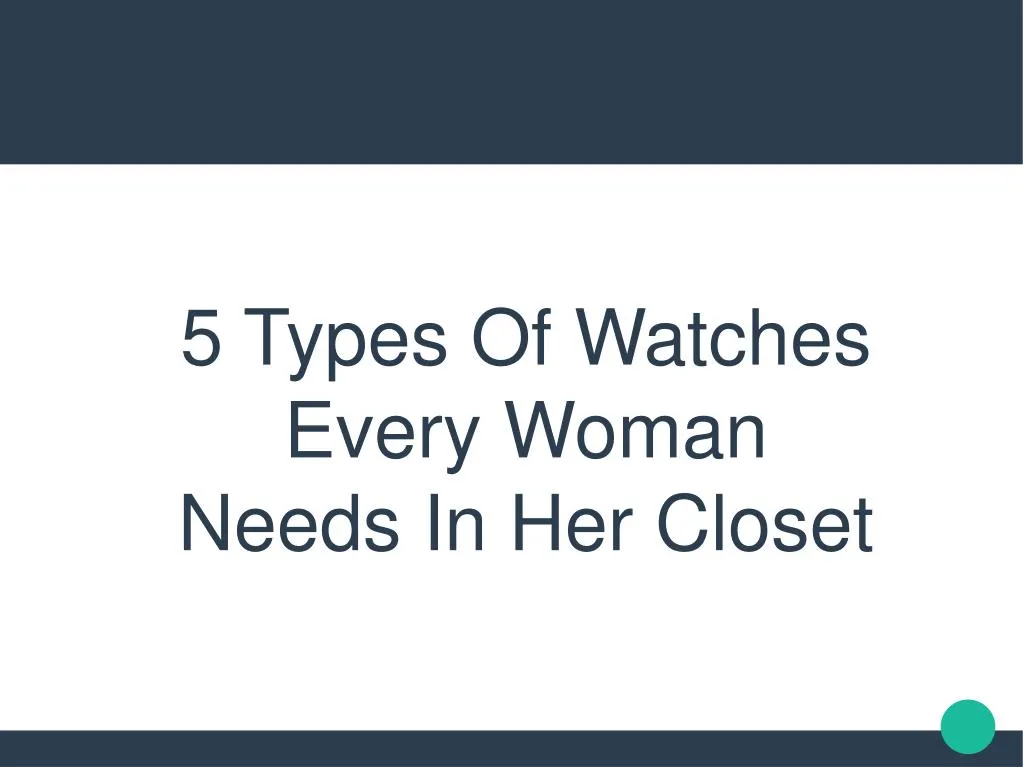5 types of watches every woman needs in her closet