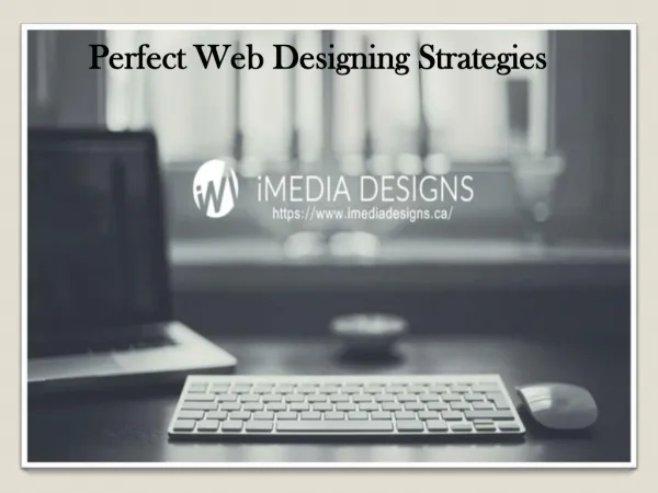 Perfect Web Designing Strategies