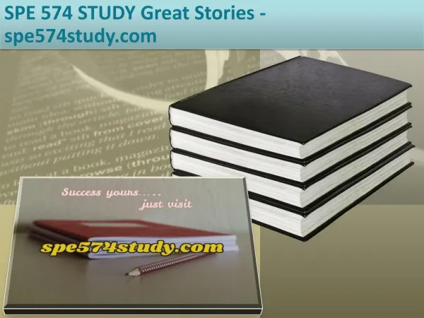 SPE 574 STUDY Great Stories /spe574study.com