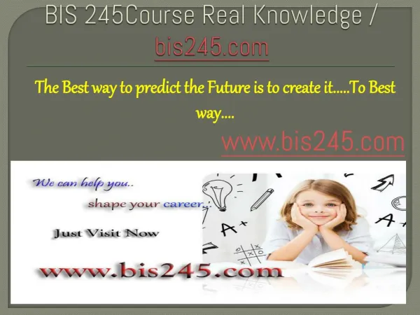 BIS 245Course Real Knowledge / bis245.com