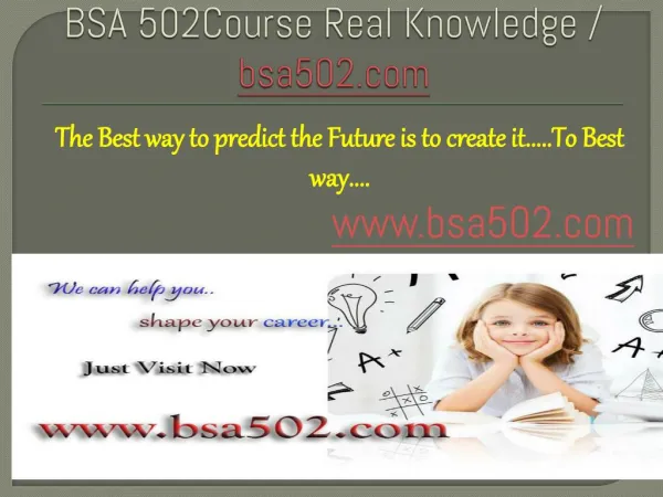 BSA 502Course Real Knowledge / bsa502.com