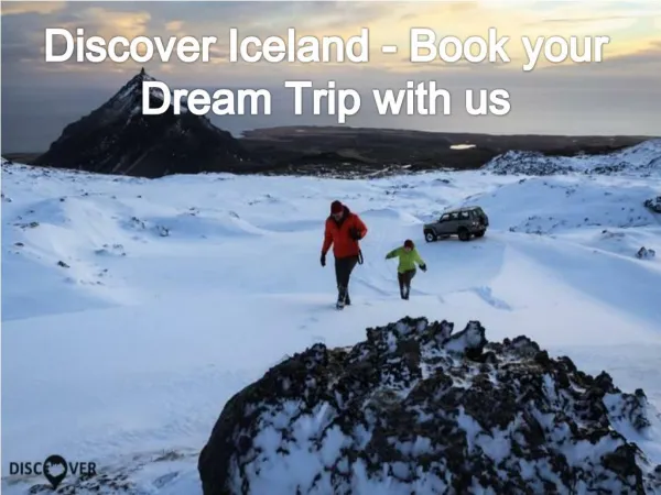 Discover Iceland - Book your Dream Trip with us