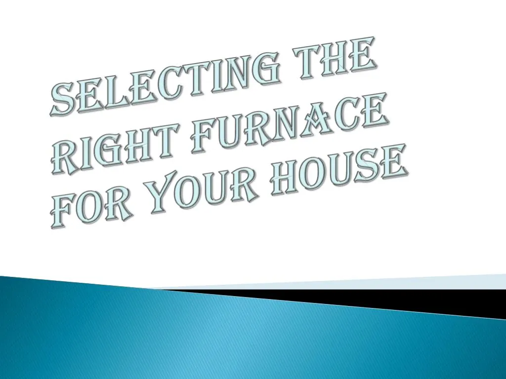 selecting the right furnace for your house