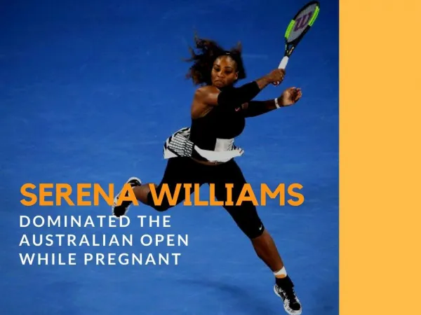 Serena Williams dominated the Australian Open while pregnant
