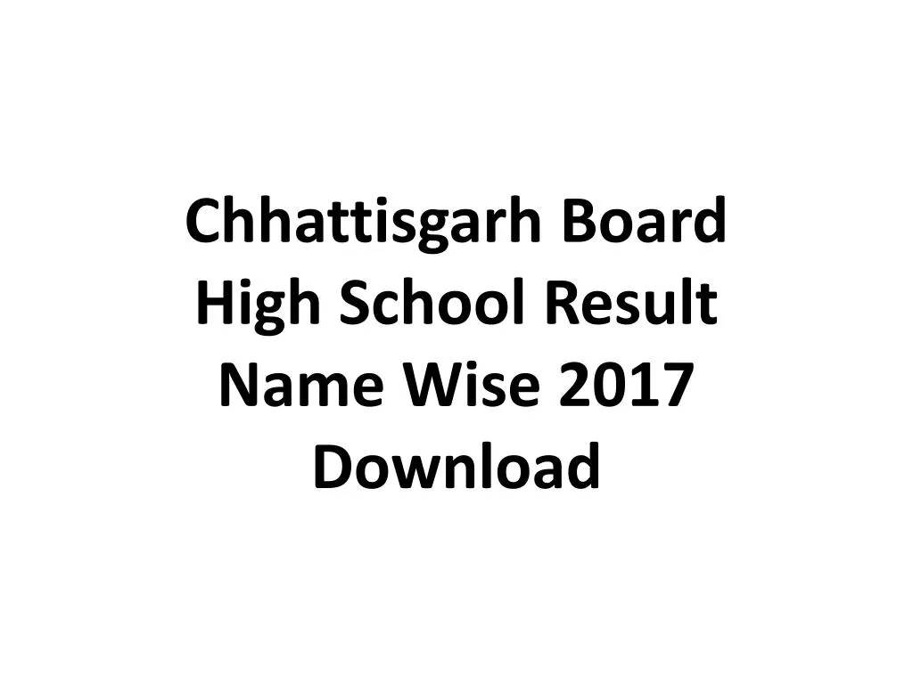 chhattisgarh board high school result name wise 2017 download