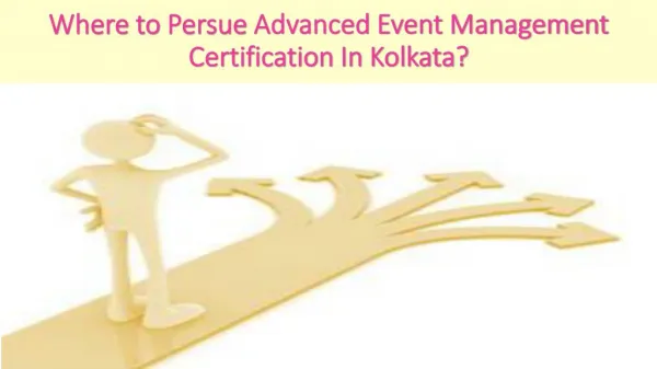 Where to Persue Advanced Event Management Certification In Kolkata?