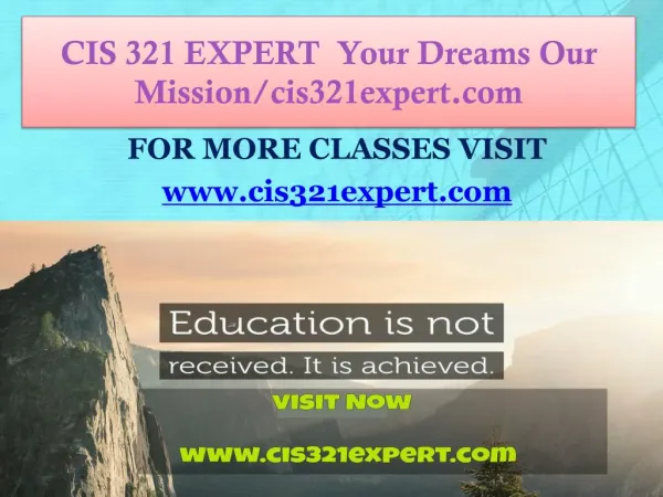 CIS 321 EXPERT Your Dreams Our Mission/cis321expert.com
